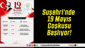 Suşehri’nde 19 Mayıs Coşkusu Başlıyor!