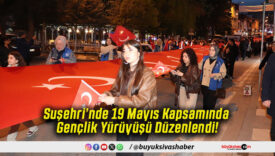 Suşehri’nde 19 Mayıs Kapsamında Gençlik Yürüyüşü Düzenlendi!