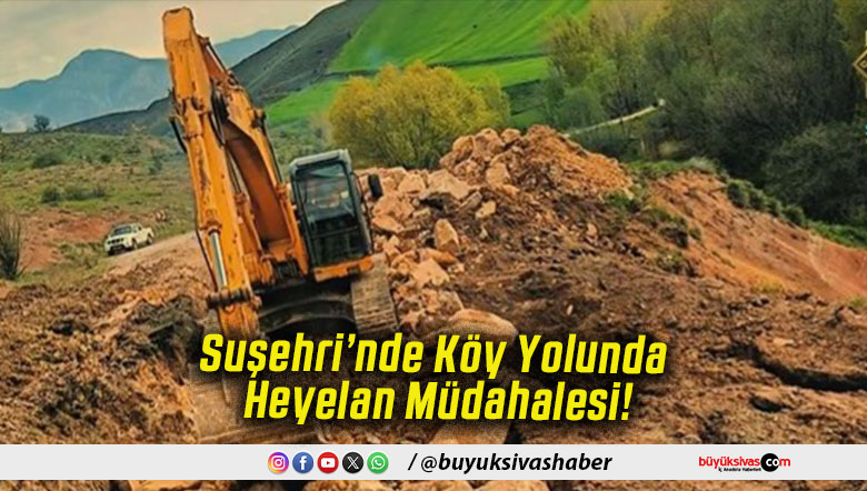 Suşehri’nde Köy Yolunda Heyelan Müdahalesi!