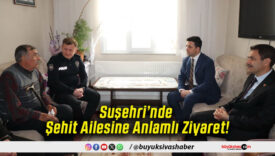 Suşehri’nde Şehit Ailesine Anlamlı Ziyaret!