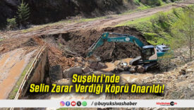 Suşehri’nde Selin Zarar Verdiği Köprü Onarıldı!