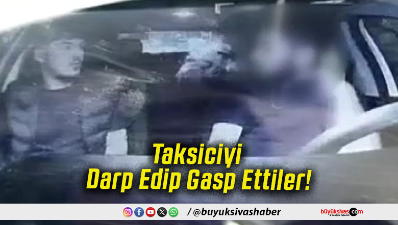 Taksiciyi Darp Edip Gasp Ettiler!