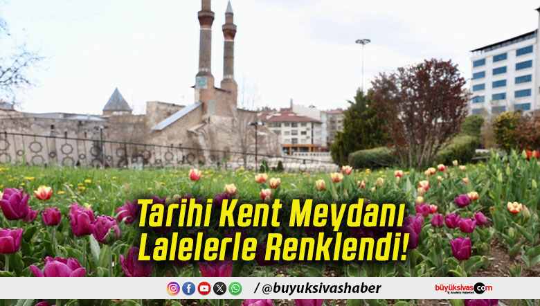 Tarihi Kent Meydanı Lalelerle Renklendi!