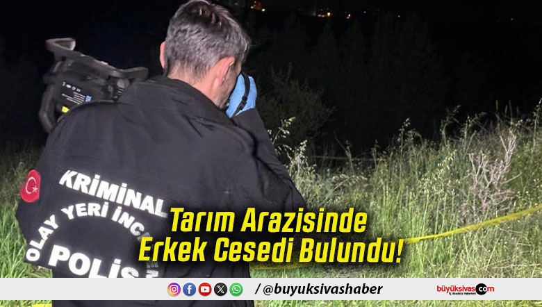 Tarım Arazisinde Erkek Cesedi Bulundu!