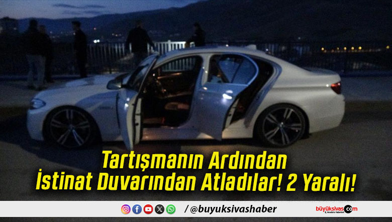 Tartışmanın Ardından İstinat Duvarından Atladılar! 2 Yaralı!