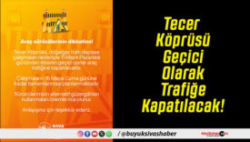 Tecer Köprüsü Geçici Olarak Trafiğe Kapatılacak!