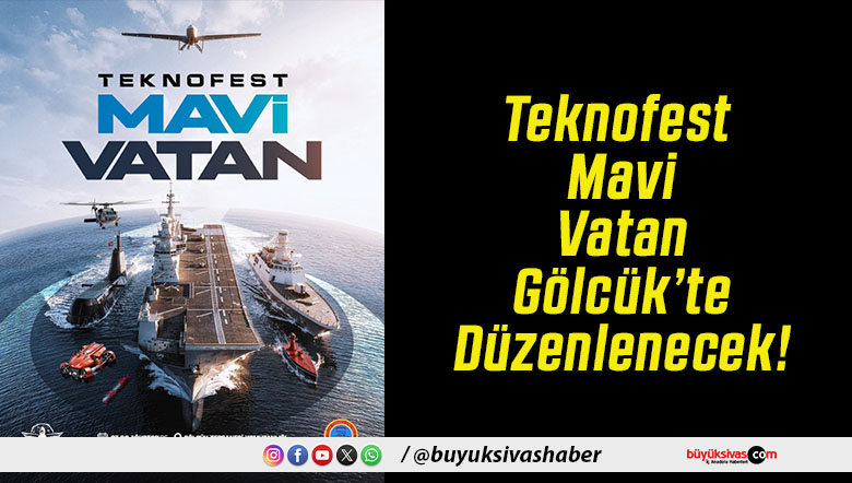 Teknofest Mavi Vatan Gölcük’te Düzenlenecek!