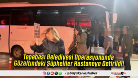 Tepebaşı Belediyesi Operasyonunda Gözaltındaki Şüpheliler Hastaneye Getirildi!