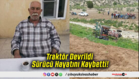 Traktör Devrildi Sürücü Hayatını Kaybetti!