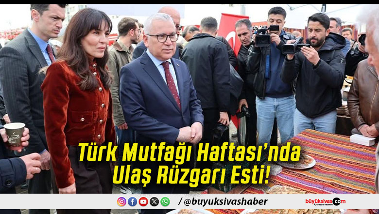 Türk Mutfağı Haftası’nda Ulaş Rüzgarı Esti!