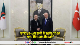 Türkiye-Cezayir İlişkilerinde Yeni Dönem Mesajı!