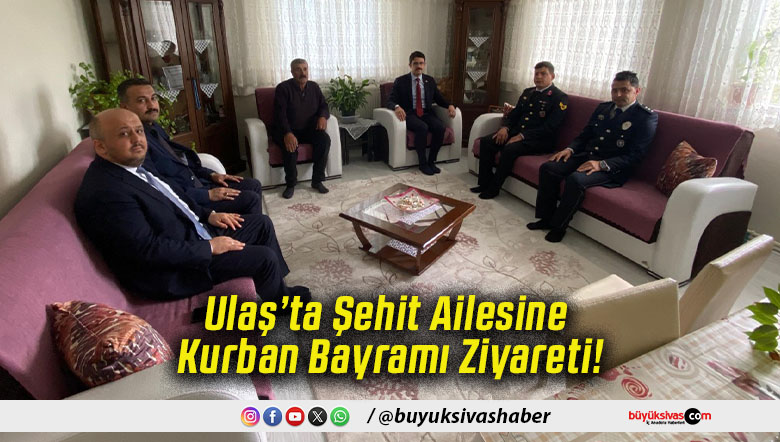 Ulaş’ta Şehit Ailesine Kurban Bayramı Ziyareti!