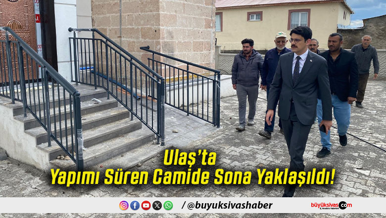 Ulaş’ta Yapımı Süren Camide Sona Yaklaşıldı!
