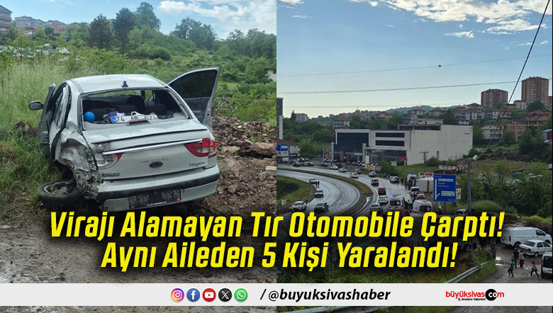 Virajı Alamayan Tır Otomobile Çarptı! Aynı Aileden 5 Kişi Yaralandı!