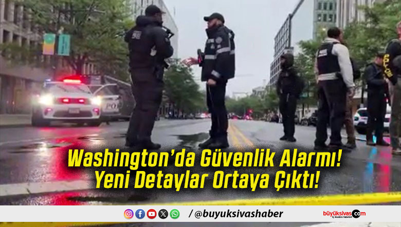 Washington’da Güvenlik Alarmı! Yeni Detaylar Ortaya Çıktı!