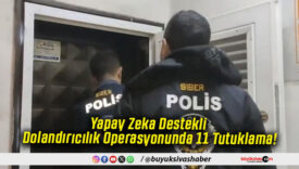 Yapay Zeka Destekli Dolandırıcılık Operasyonunda 11 Tutuklama!