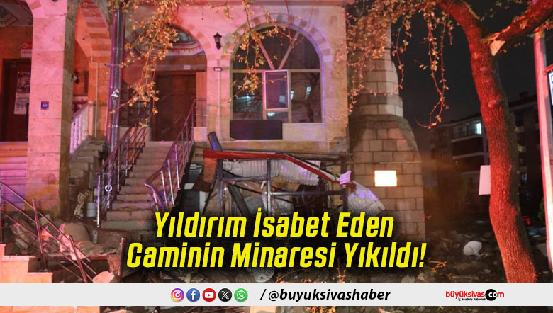Yıldırım İsabet Eden Caminin Minaresi Yıkıldı!