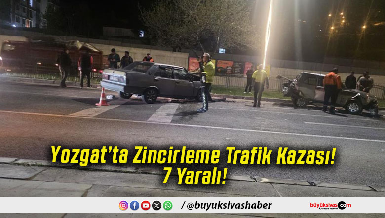 Yozgat’ta Zincirleme Trafik Kazası! 7 Yaralı!