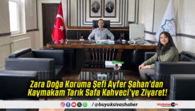 Zara Doğa Koruma Şefi Ayfer Şahan’dan Kaymakam Tarık Safa Kahveci’ye Ziyaret!