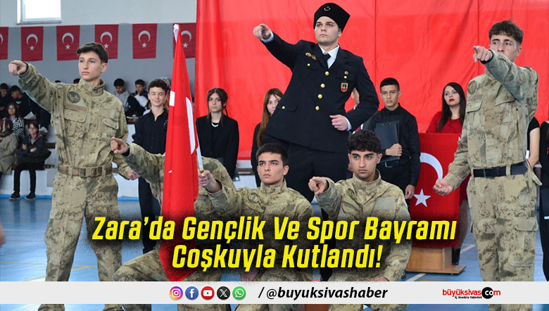 Zara’da Gençlik Ve Spor Bayramı Coşkuyla Kutlandı!