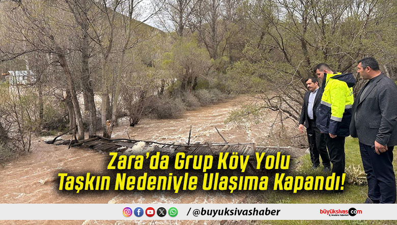 Zara’da Grup Köy Yolu Taşkın Nedeniyle Ulaşıma Kapandı!