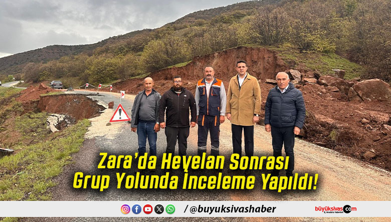 Zara’da Heyelan Sonrası Grup Yolunda İnceleme Yapıldı!