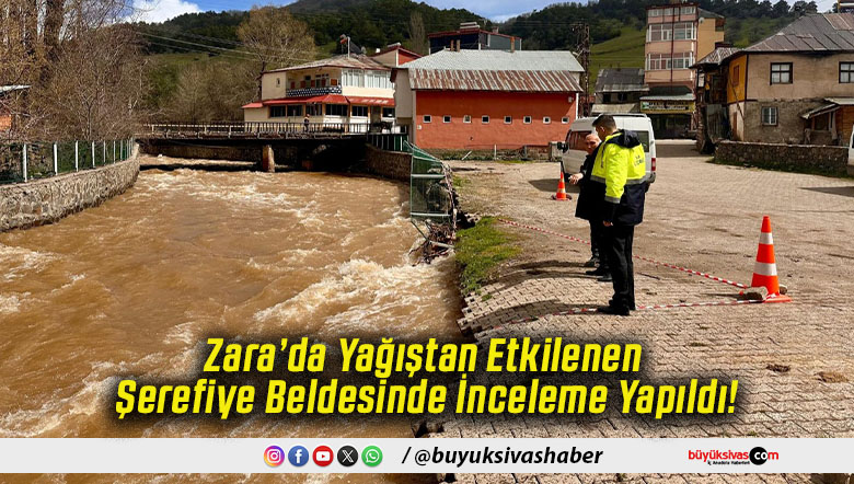 Zara’da Yağıştan Etkilenen Şerefiye Beldesinde İnceleme Yapıldı!