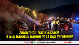 Zincirleme Trafik Kazası! 4 Kişi Hayatını Kaybetti! 11 Kişi Yaralandı!