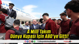 A Milli Takım Dünya Kupası İçin ABD'ye Gitti!