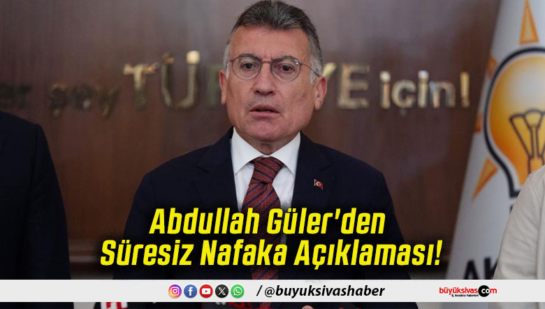 Abdullah Güler'den Süresiz Nafaka Açıklaması!