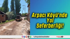 Arpacı Köyü'nde Yol Seferberliği!