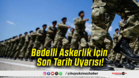 Bedelli Askerlik İçin Son Tarih Uyarısı!