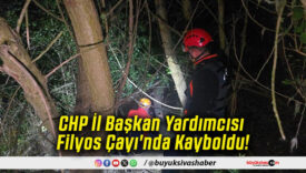 CHP İl Başkan Yardımcısı Filyos Çayı'nda Kayboldu!