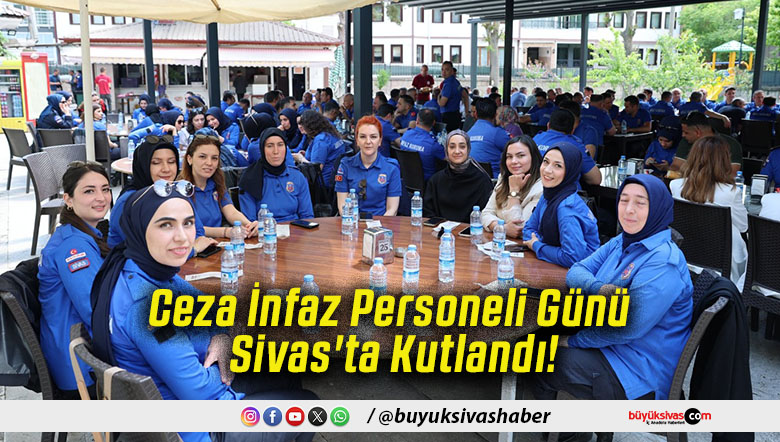 Ceza İnfaz Personeli Günü Sivas'ta Kutlandı!