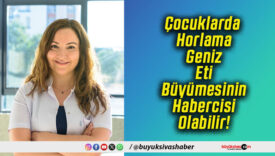 Çocuklarda Horlama Geniz Eti Büyümesinin Habercisi Olabilir!