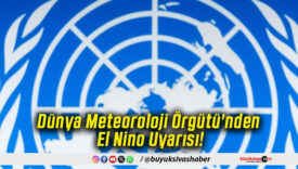 Dünya Meteoroloji Örgütü'nden El Nino Uyarısı!