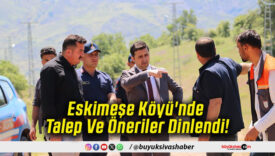 Eskimeşe Köyü'nde Talep Ve Öneriler Dinlendi!