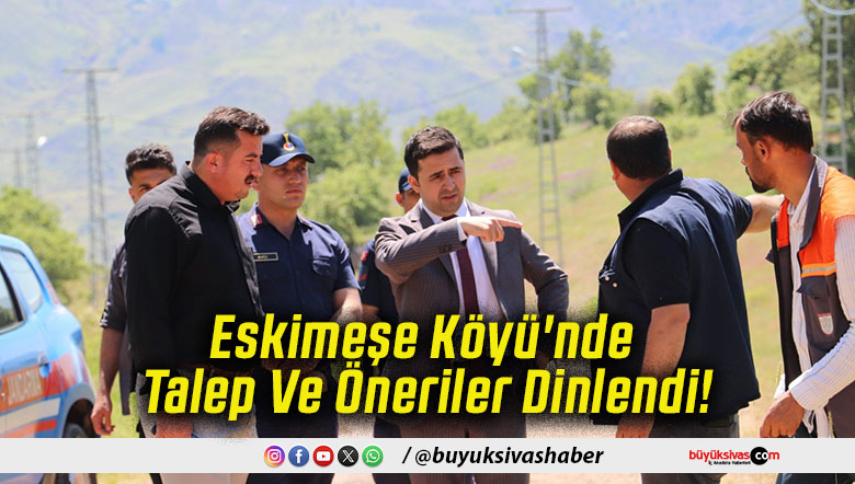 Eskimeşe Köyü'nde Talep Ve Öneriler Dinlendi!