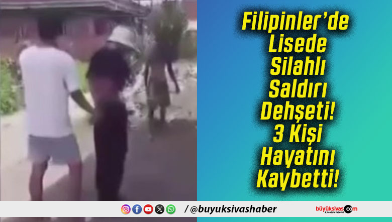 Filipinler’de Lisede Silahlı Saldırı Dehşeti! 3 Kişi Hayatını Kaybetti!