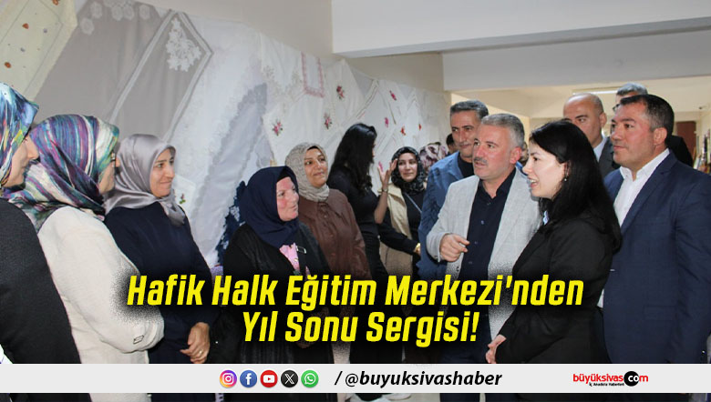 Hafik Halk Eğitim Merkezi'nden Yıl Sonu Sergisi!