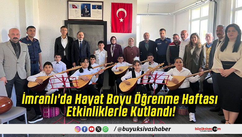 İmranlı'da Hayat Boyu Öğrenme Haftası Etkinliklerle Kutlandı!