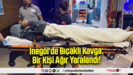 İnegöl'de Bıçaklı Kavga
