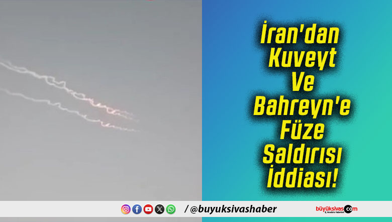 İran'dan Kuveyt Ve Bahreyn'e Füze Saldırısı İddiası!