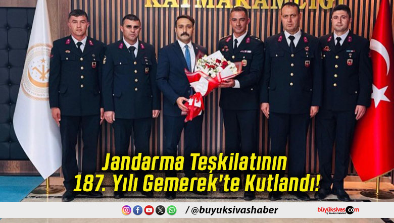 Jandarma Teşkilatının 187. Yılı Gemerek'te Kutlandı!
