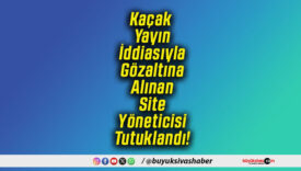 Kaçak Yayın İddiasıyla Gözaltına Alınan Site Yöneticisi Tutuklandı!