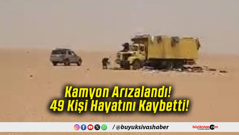 Kamyon Arızalandı! 49 Kişi Hayatını Kaybetti!