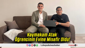 Kaymakam Atak Öğrencinin Evine Misafir Oldu!
