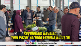 Kaymakam Bayalan Yeni Pazar Yerinde Esnafla Buluştu!
