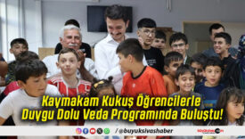 Kaymakam Kukuş Öğrencilerle Duygu Dolu Veda Programında Buluştu!