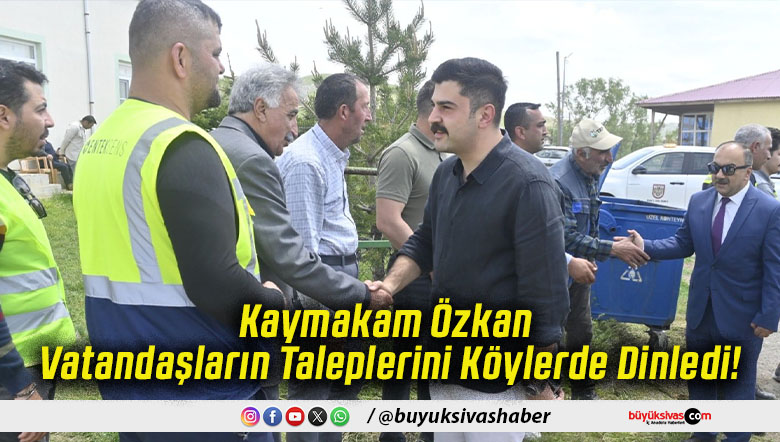 Kaymakam Özkan Vatandaşların Taleplerini Köylerde Dinledi!